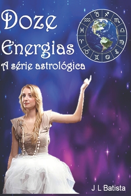 Doze Energias A serie astrológica - Jl Batista
