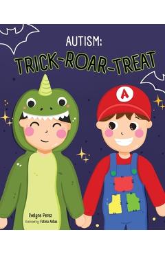 Coperta cărții 'Autism: Trick Roar Treat - Evelyne Perez'