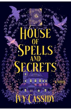 Coperta cărții 'House of Spells and Secrets - Ivy Cassidy'