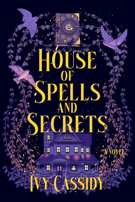 Coperta cărții 'House of Spells and Secrets - Ivy Cassidy'