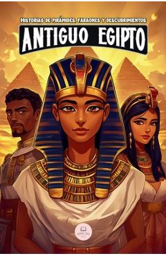 Poza produsului El Antiguo Egipto: Aventuras épicas para niños sobre la civilización egipcia - Samuel John