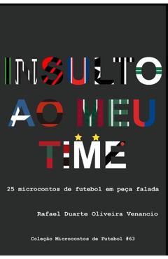 Poza produsului Insulto ao meu time: 25 microcontos de futebol em peça falada - Rafael Duarte Oliveira Venancio