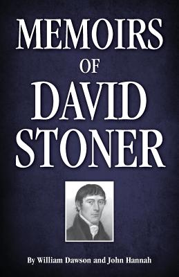 Memoirs of David Stoner: Containing Copious Extracts from His Diary and Epistolary Correspondence - John Hannah