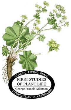 Coperta cărții 'First Studies of Plant Life - George Francis Atkinson'