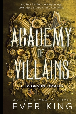 Lessons in Loyalty: Aphrodite and Adonis Dark Academia Romantasy Greek Mythology Retelling - Ever King
