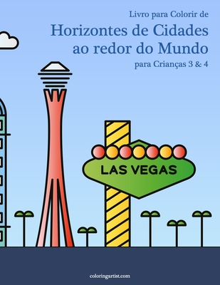 Livro para Colorir de Horizontes de Cidades ao redor do Mundo para Crianças 3 & 4 - Nick Snels