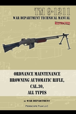 Ordnance Maintenance Browning Automatic Rifle, Cal. .30, All Types - War Department