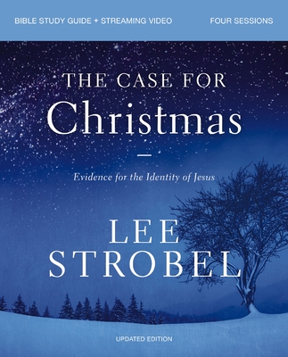 The Case for Christmas Bible Study Guide + Streaming Video, Updated Edition: Evidence for the Identity of Jesus - Lee Strobel