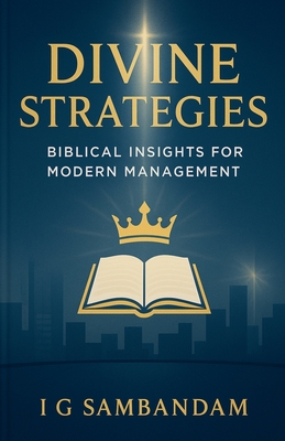 Divine Strategies: Biblical Insights for Modern Management - I. G. Sambandam