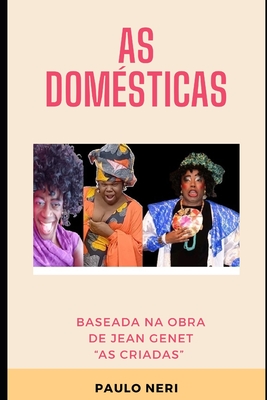 As Domésticas: Dramaturgia - Paulo Neri