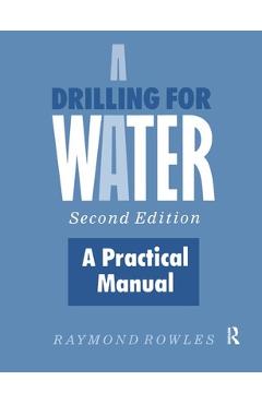 Coperta cărții 'Drilling for Water: A Practical Manual - Raymond Rowles'