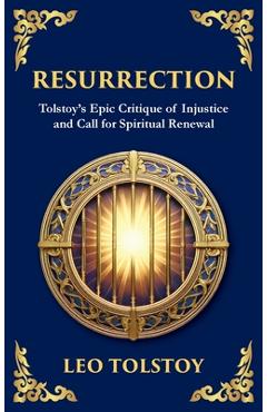 Poza produsului Resurrection: A Powerful Story of Guilt, Redemption, and Social Justice (Deluxe Hardbound Edition) - Leo Tolstoy