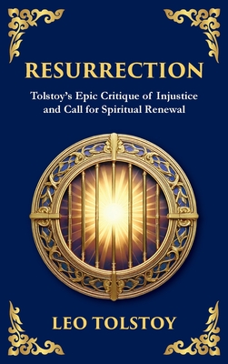 Resurrection: A Powerful Story of Guilt, Redemption, and Social Justice (Deluxe Hardbound Edition) - Leo Tolstoy