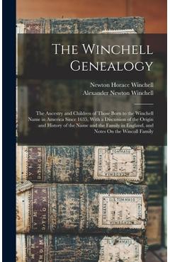 Coperta cărții 'The Winchell Genealogy: The Ancestry and Children of Those Born to the Winchell Name in America Since 1635, With a'