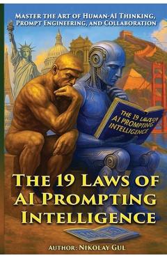 Coperta cărții 'The 19 Laws of AI Prompting Intelligence: Master the Art of Human-AI Thinking, Prompt Engineering, and Collaboration -'
