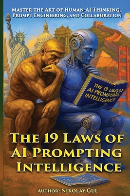 Coperta cărții 'The 19 Laws of AI Prompting Intelligence: Master the Art of Human-AI Thinking, Prompt Engineering, and Collaboration -'