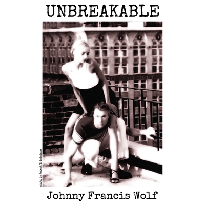 Unbreakable - Johnny Francis Wolf