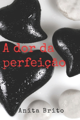 A Dor Da Perfeição - Anita Brito