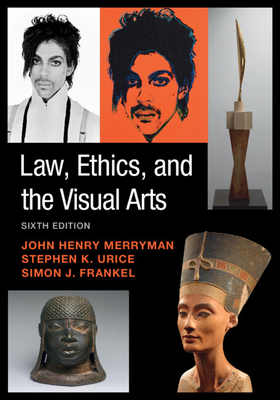 Law, Ethics, and the Visual Arts - John Henry Merryman