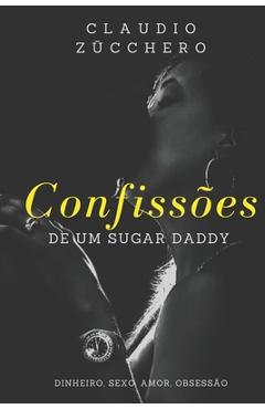 Coperta cărții 'Confissões de um Sugar Daddy - Claudio Zūcchero'