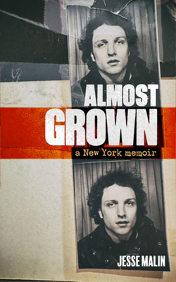 Coperta cărții 'Almost Grown: A New York Memoir - Jesse Malin'