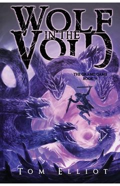 Coperta cărții 'Wolf in the Void, The Grand Game, Book 5: A Dark Fantasy LitRPG Adventure - Tom Elliot'