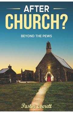 Coperta cărții 'After Church?: Beyond The Pews - Everett Bross'