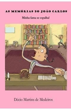 Poza produsului As memórias do João Carlos: Minha fama se espalha! - Decio Martins De Medeiros