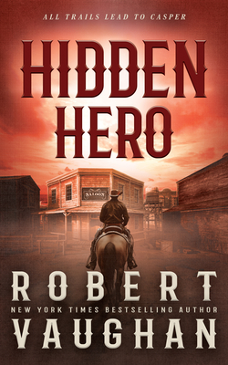 Hidden Hero: A Classic Western Novel - Robert Vaughan