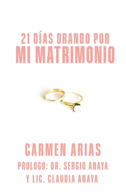 21 Dias Orando Por Mi Matrimonio - Abraham Arias