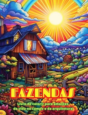 Fazendas Livro de colorir para amantes da vida no campo e da arquitetura Designs criativos para relaxamento: Fazendas incríveis em belas paisagens rur - Harmony Art