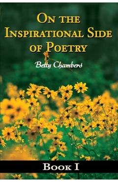 Coperta cărții 'On the Inspirational Side of Poetry: Book I - Betty J. Chambers'