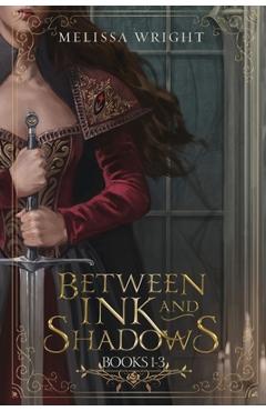 Poza produsului Between Ink and Shadows: Books 1-3 - Melissa Wright
