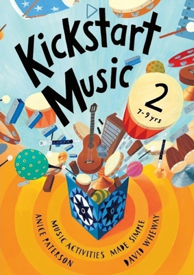 Kickstart Music 2: 7-9 year olds - Anice Paterson