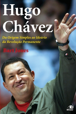 Hugo Chávez - Bart Jones