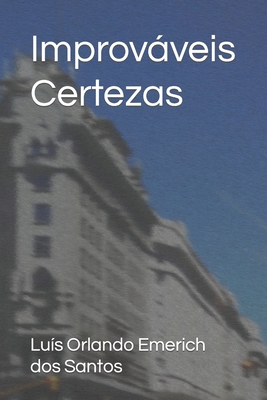 Improváveis Certezas - Luís Orlando Emerich Dos Santos