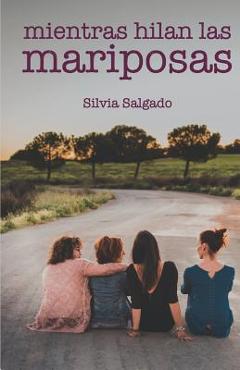 Coperta cărții 'Mientras hilan las mariposas - Silvia Salgado'
