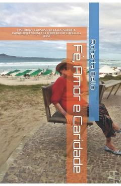 Poza produsului Fé, Amor e Caridade: Histórias, Causos E Relatos Do Terreiro de Caboclo Tupã - Roberta Alves Bello