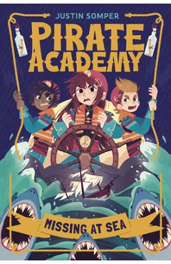 Poza produsului Pirate Academy: Missing at Sea - Justin Somper