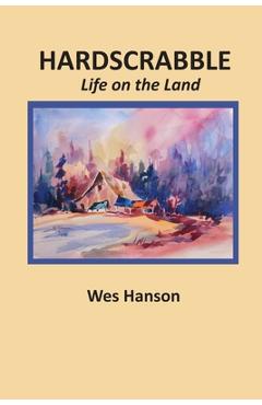 Coperta cărții 'Hardscrabble: Life on the Land - Wes Hanson'