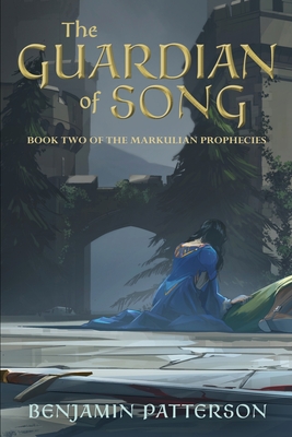 The Guardian of Song: Book Two of the Markulian Prophecies - Benjamin Patterson