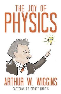 Coperta cărții 'The Joy of Physics - Arthur W. Wiggins'