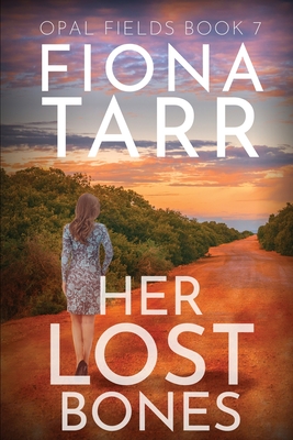 Her Lost Bones: An Australian Outback Crime Novel - Fiona Tarr