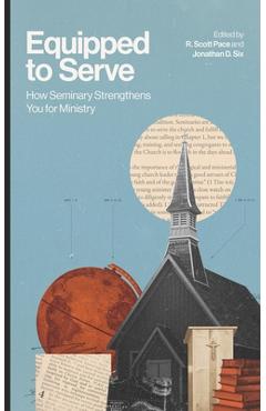 Coperta cărții 'Equipped to Serve: How Seminary Strengthens You for Ministry - R. Scott Pace'