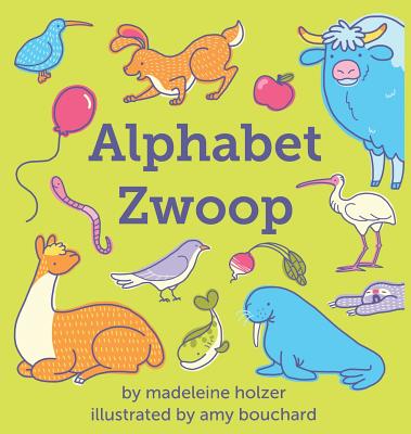 Alphabet Zwoop: Poemlets for Young Children - Madeleine Holzer
