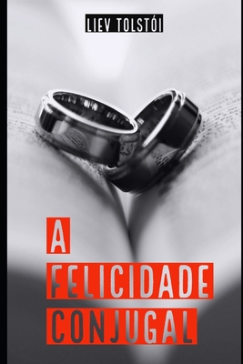 A Felicidade Conjugal - Sheila Koerich