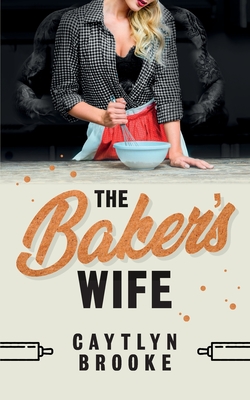 Coperta cărții 'The Baker's Wife - Caytlyn Brooke'