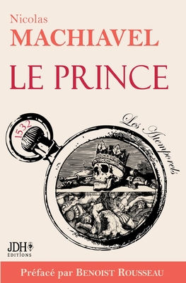 Le Prince: Texte intégral préfacé par l'historien Benoist Rousseau - Benoist Rousseau