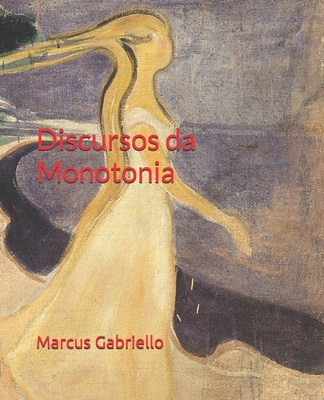 Discursos da Monotonia - Marcus Antônio Gabriello