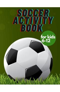 Poza produsului Soccer activity book for kids 6-12: Fun Sports Activities, Coloring, Games, Alphabet, - Rafal Boryn